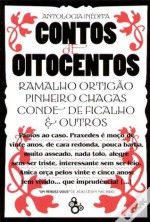 Contos de Oitocentos: Antologia Inédita de Contos Portugueses do Século XIX - Júlio César Machado, Pinheiro Chagas, Ramalho Ortigão, Luis de Araujo, Rebelo da Silva, Maria Amália Vaz de Carvalho, Duarte Velho, Conde de Ficalho, José Filipe Pestana, Adolfo Portela, Alberto Braga