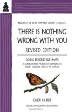 There Is Nothing Wrong with You: Going Beyond Self-Hate - Cheri Huber, June Shiver