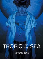 Tropic of the Sea - Maya Rosewood, Satoshi Kon