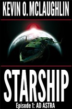 Starship Episode 1: Ad Astra - Kevin O. McLaughlin, Susan Bingham