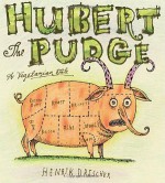 Hubert the Pudge: A Vegetarian Tale - Henrik Drescher