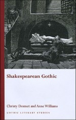 Shakespearean Gothic - Christy Desmet, Anne Williams