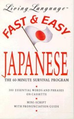 LL Fast & Easy Japanese: The 60-Minute Survival Program (Living language fast & easy) - Living Language