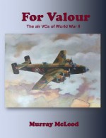 For Valour: The Air Vcs of World War II - Murray McLeod, Linda Ruth Brooks