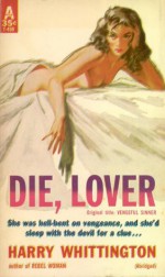 Die, Lover - Harry Whittington