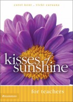 Kisses of Sunshine for Teachers - Becky Freeman