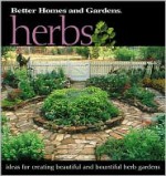 Herbs: Ideas for Creating Beautiful and Bountiful Herb Gardens - Eleanore Lewis