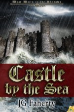 Castle by the Sea (What Waits in the Shadows) - JG Faherty