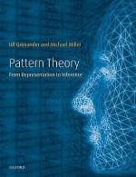 Pattern Theory: From Representation to Inference - Ulf Grenander, Michael Miller