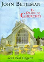 In Praise of Churches - John Betjeman, Paul Hogarth