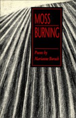 Moss Burning - Marianne Boruch