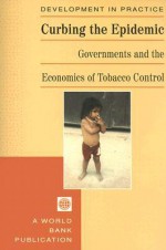 Curbing the Epidemic: Governments and the Economics of Tobacco Control - Prabhat Jha, Frank J. Chaloupka