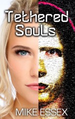 Tethered Souls (Tethered Twins #2) - Mike Essex