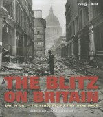 The Blitz on Britain: Day by Day - The Headlines as They Were Made - Maureen Hill, James Alexander