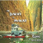 The ByWAY is MyWAY: A Lifetime of Adventure - Wayne Mitchell