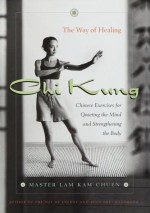 Chi Kung: The Way Of Healing - Kam Chuen Lam, Veitch
