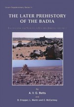 Later Prehistory of the Badia: Excavation and Surveys in Eastern Jordan, Volume 2 - A.V. Betts, D. Cropper, L. Martin