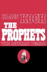 The Prophets, Vol 1: The Assyrian Period - Klaus Koch