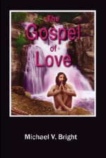 The Gospel of Love - Michael Bright