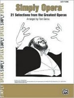 Simply Opera: 21 Selections from the Greatest Operas - Tom Gerou