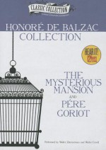 Honore de Balzac Collection: The Mysterious Mansion/Pere Goriot - Walter Zimmerman, Walter Covell, Honoré de Balzac