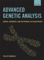 Advanced Genetic Analysis: Genes, Genomes, and Networks in Eukaryotes - Philip Meneely