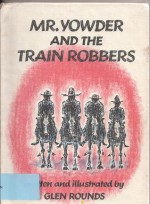 Mr. Yowder And The Train Robbers - Glen Rounds