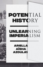 Potential History - Ariella Azoulay