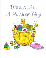 Babies Are A Precious Gift - Conover Swofford