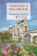 Endstation Oxford: Kate Ivorys letzter Fall (German Edition) - Veronica Stallwood