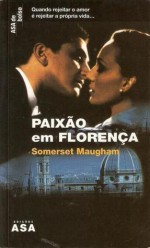 Paixão em Florença - W. Somerset Maugham, Maria João Neves Pereira