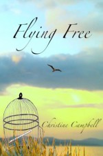 Flying Free - Christine Campbell
