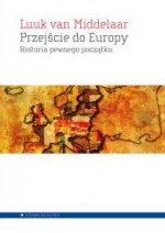 Przejście do Europy. Historia pewnego początku - Luuk van Middelaar, Robert Pucek, Natalia Borowska