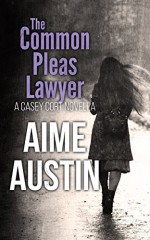 The Common Pleas Lawyer (A Casey Cort Novel) - Aime Austin, Sylvie Fox