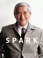 SPARK: The Inspiring Life and Legacy of Milton K. Wong - Joanna Wong, Alden E. Habacon, Elizabeth Wong