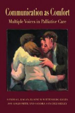 Communication as Comfort: Multiple Voices in Palliative Care - Sandra L. Ragan