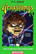 Grosslumps: Tales to Irritate Your Spook Glands - P.F. Chills, Amanda Meadows, Geoffrey Golden, Elan' Trinidad