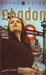 Avant-Guide London: Insiders Guide for Cosmopolitan Travelers - Dan Levine