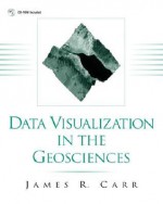 Data Visualization in the Geosciences - James Carr