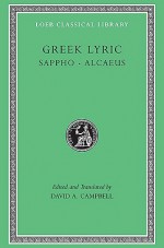 Greek Lyric: Sappho and Alcaeus (Loeb Classical Library No. 142) (Volume I) - Alcaeus, Sappho, David A. Campbell