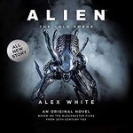 Alien: The Cold Forge - Alex White, Michael Braun