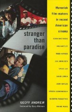 Stranger Than Paradise: Maverick Film-Makers in Recent American Cinema - Geoff Andrew