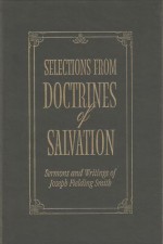 Selections from Doctrines of Salvation - Joseph Fielding Smith