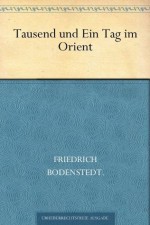 Tausend und Ein Tag im Orient (German Edition) - Friedrich Bodenstedt