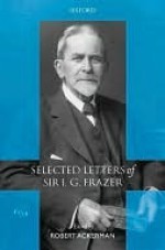 Selected Letters of Sir J. G. Frazer - Robert Ackerman