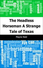 The Headless Horseman: A Strange Tale of Texas - Mayne Reid