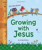 Growing with Jesus: 100 Daily Devotions - Andy Holmes