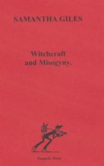 Witchcraft and Misogyny - Samantha Giles