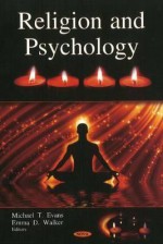 Religion and Psychology - Michael T. Evans, Robert Kugelmann, Soren Ventegodt, Isack Kandel, Joav Merrick, Emma D. Walker, Niels Jorgen Andersen