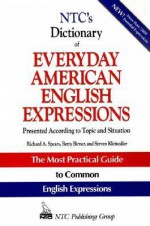 NTC's Dictionary of Everyday American English Expressions (McGraw-Hill ESL References) - Richard A. Spears, Steven Racek Kleinedler